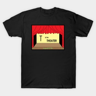 T is for THEATER T-Shirt